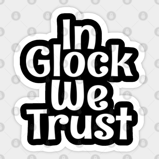 In Glock We Trust Sticker by ZaikyArt